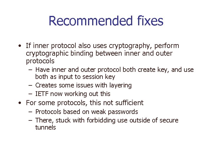 Recommended fixes • If inner protocol also uses cryptography, perform cryptographic binding between inner