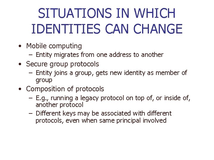 SITUATIONS IN WHICH IDENTITIES CAN CHANGE • Mobile computing – Entity migrates from one