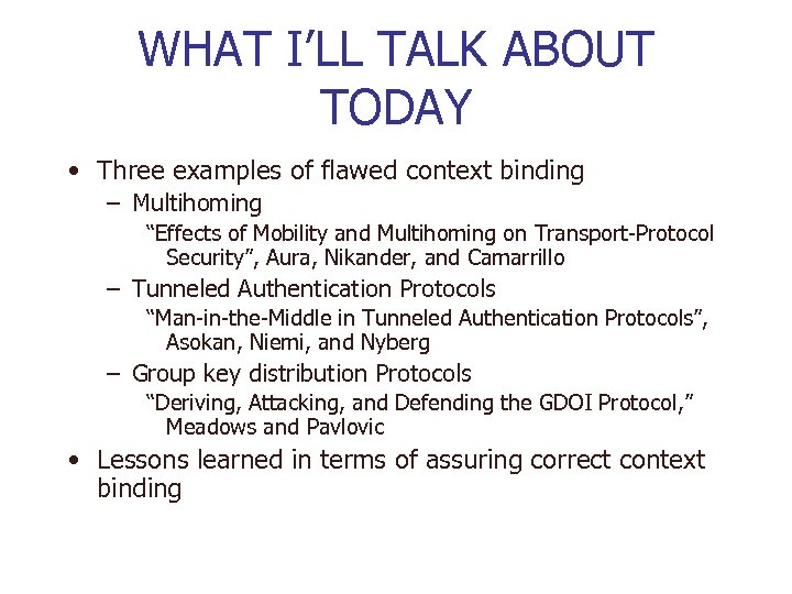 WHAT I’LL TALK ABOUT TODAY • Three examples of flawed context binding – Multihoming