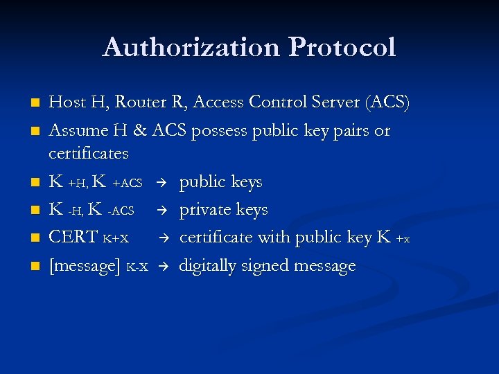 Authorization Protocol n n n Host H, Router R, Access Control Server (ACS) Assume