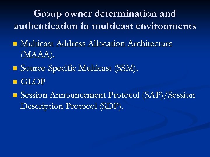 Group owner determination and authentication in multicast environments Multicast Address Allocation Architecture (MAAA). n