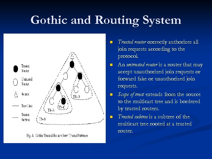 Gothic and Routing System n n Trusted router correctly authorizes all join requests according