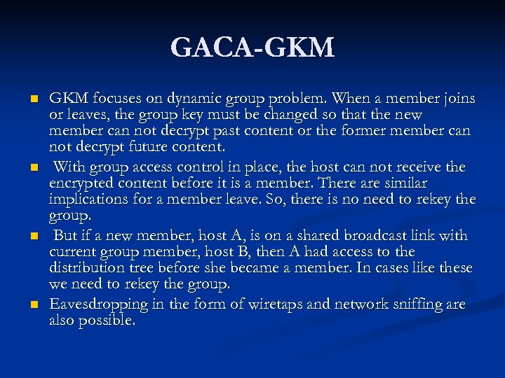 GACA-GKM n n GKM focuses on dynamic group problem. When a member joins or