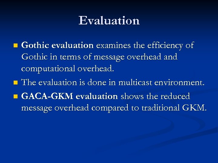 Evaluation Gothic evaluation examines the efficiency of Gothic in terms of message overhead and