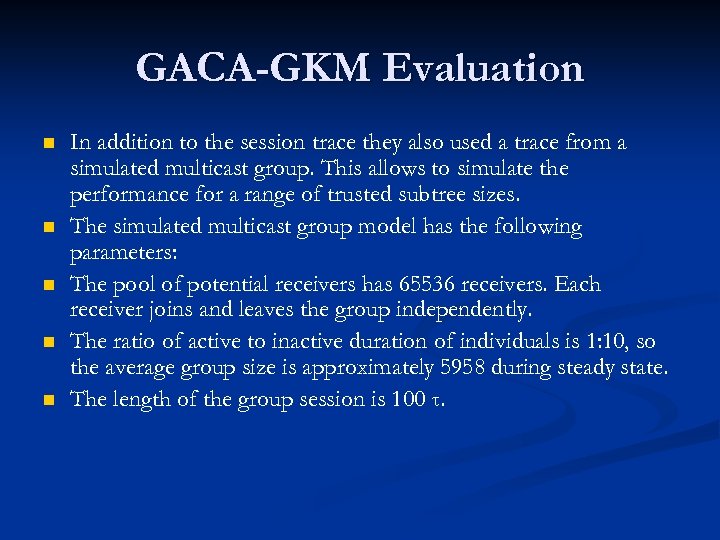 GACA-GKM Evaluation n n In addition to the session trace they also used a