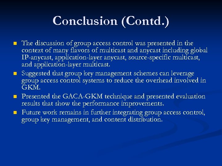 Conclusion (Contd. ) n n The discussion of group access control was presented in