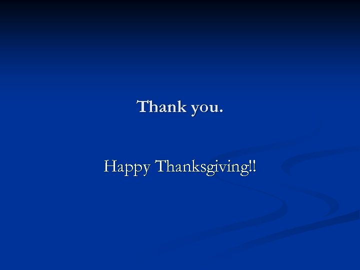 Thank you. Happy Thanksgiving!! 