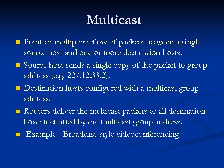 Multicast n n n Point-to-multipoint flow of packets between a single source host and