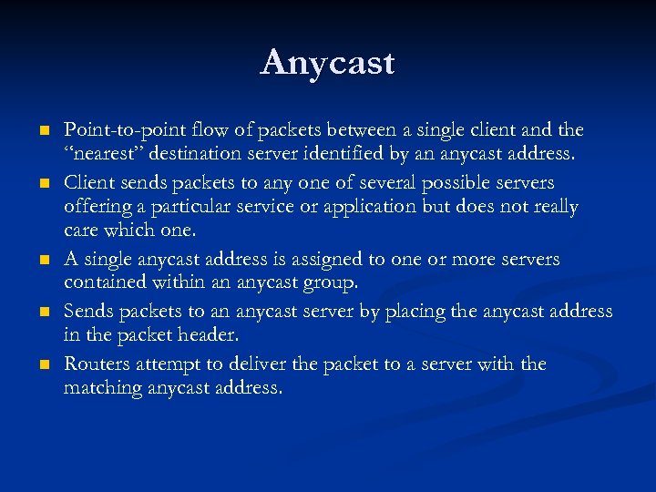 Anycast n n n Point-to-point flow of packets between a single client and the