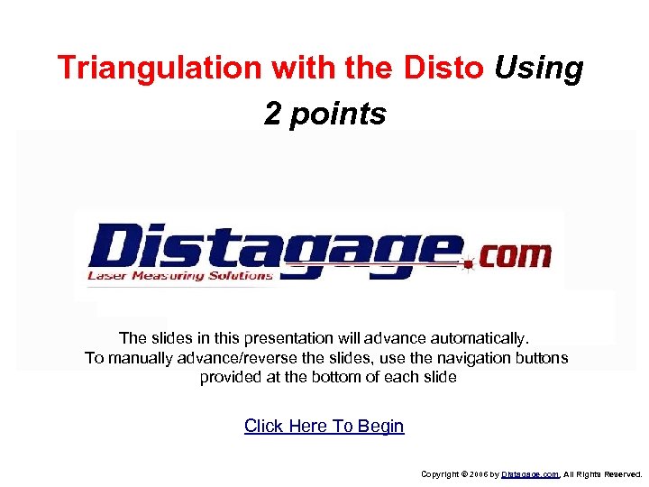 Triangulation with the Disto Using 2 points The slides in this presentation will advance