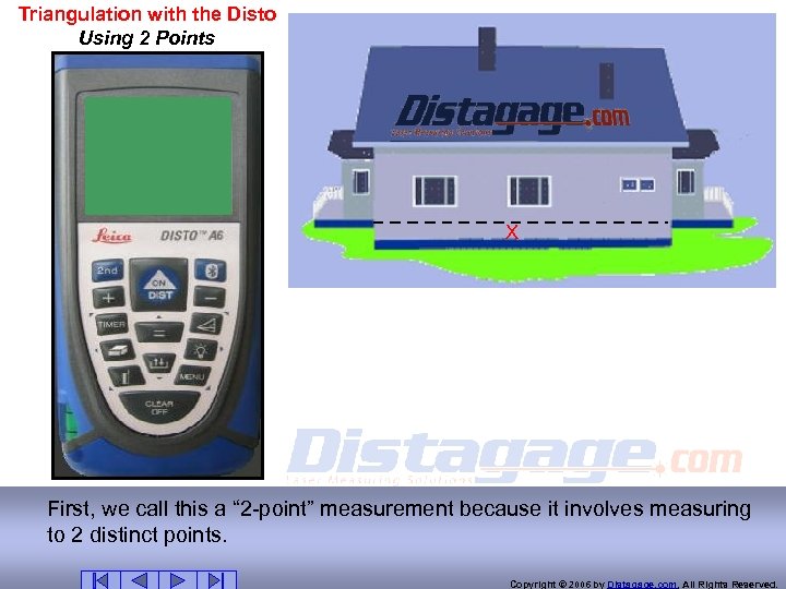 Triangulation with the Disto Using 2 Points X First, we call this a “