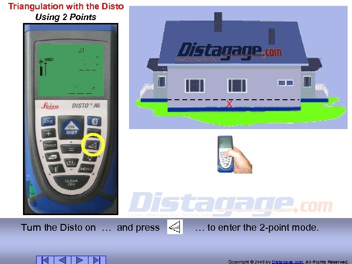 Triangulation with the Disto Using 2 Points X Turn the Disto on … and