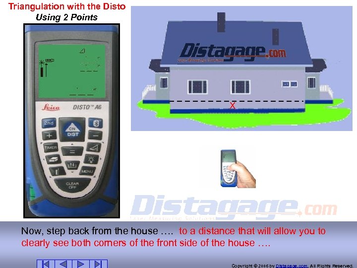Triangulation with the Disto Using 2 Points X Now, step back from the house