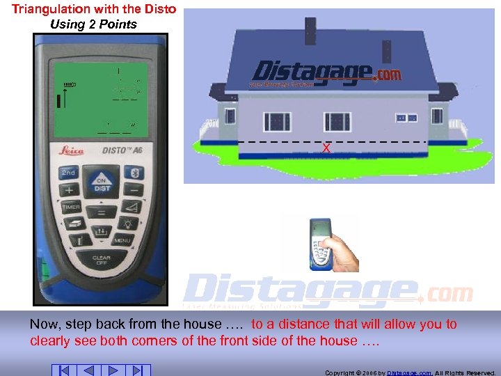Triangulation with the Disto Using 2 Points X Now, step back from the house
