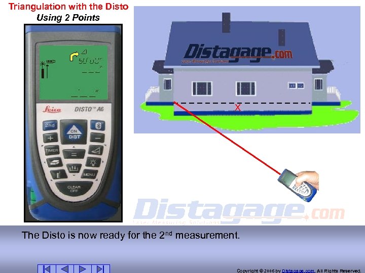 Triangulation with the Disto Using 2 Points X The Disto is now ready for