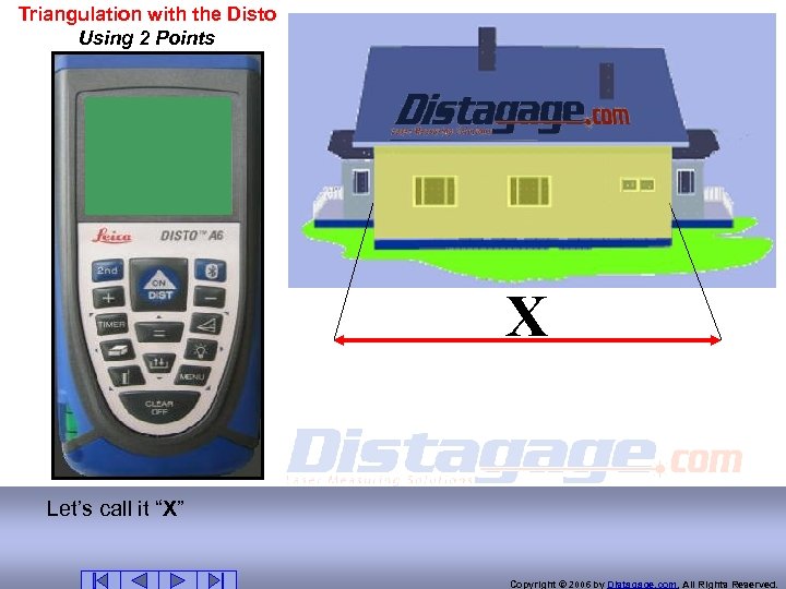 Triangulation with the Disto Using 2 Points X X Let’s call it “X” Copyright
