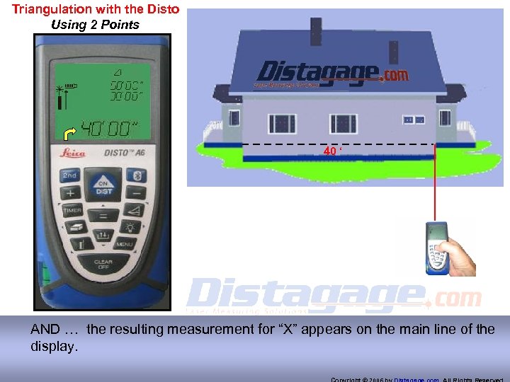 Triangulation with the Disto Using 2 Points 40 ‘ AND … the resulting measurement