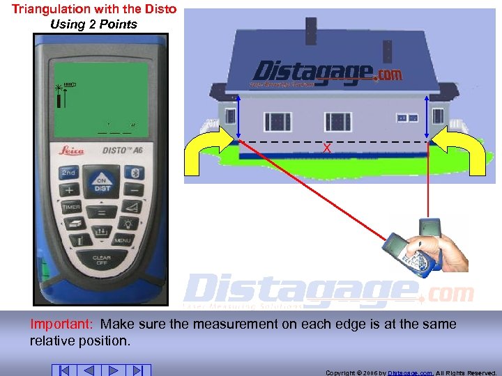 Triangulation with the Disto Using 2 Points X Important: Make sure the measurement on