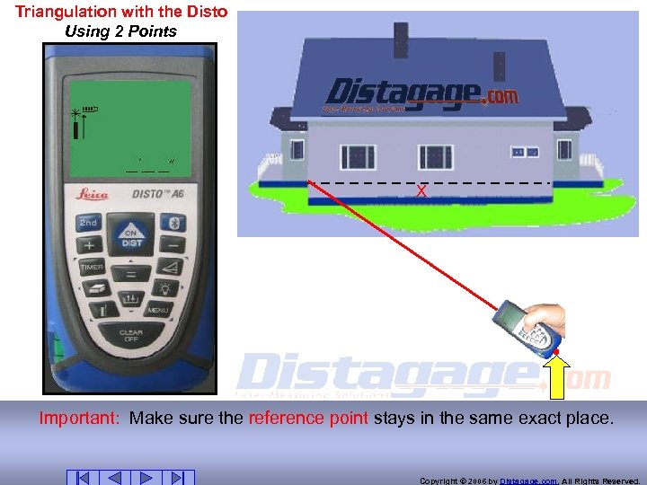 Triangulation with the Disto Using 2 Points X Important: Make sure the reference point