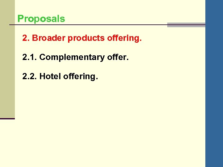 Proposals 2. Broader products offering. 2. 1. Complementary offer. 2. 2. Hotel offering. 