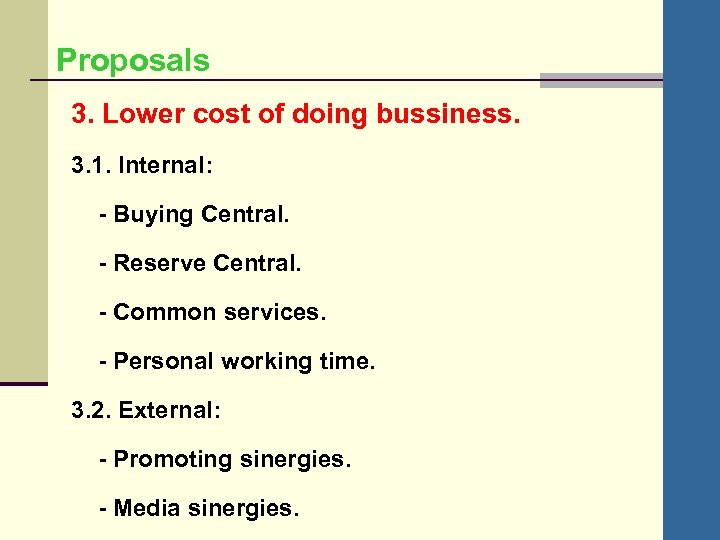 Proposals 3. Lower cost of doing bussiness. 3. 1. Internal: - Buying Central. -