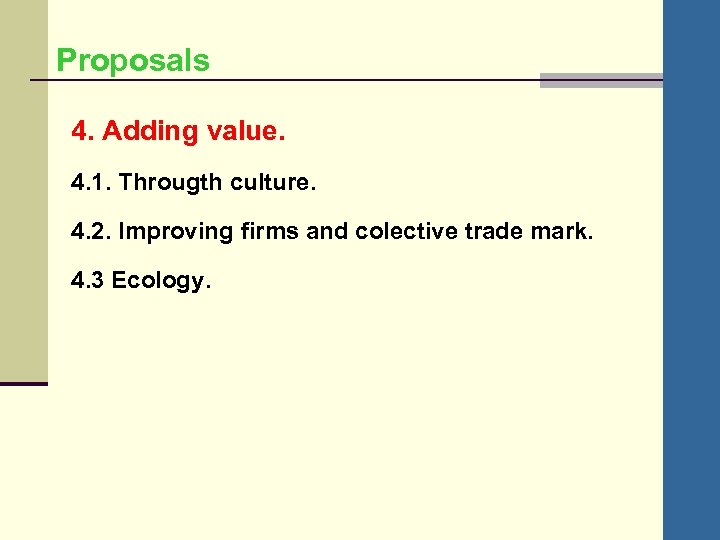 Proposals 4. Adding value. 4. 1. Througth culture. 4. 2. Improving firms and colective