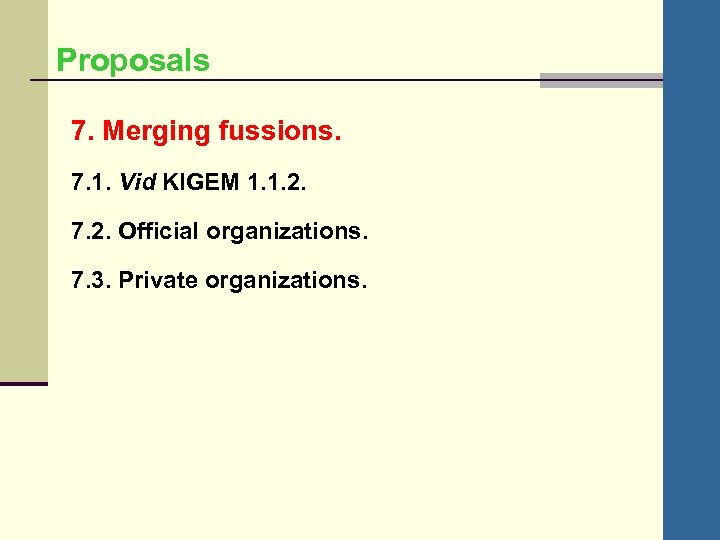 Proposals 7. Merging fussions. 7. 1. Vid KIGEM 1. 1. 2. 7. 2. Official