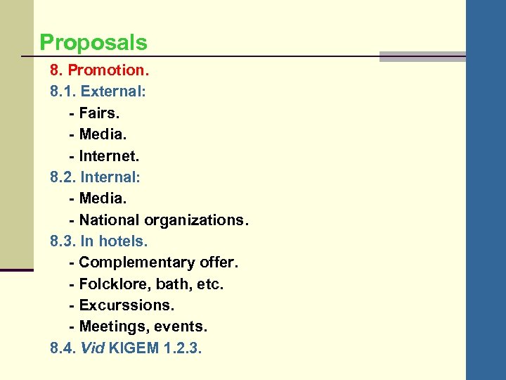 Proposals 8. Promotion. 8. 1. External: - Fairs. - Media. - Internet. 8. 2.