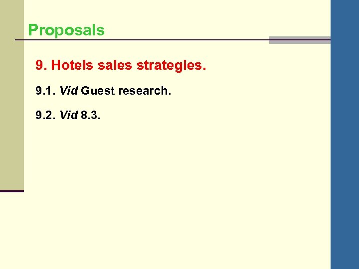 Proposals 9. Hotels sales strategies. 9. 1. Vid Guest research. 9. 2. Vid 8.