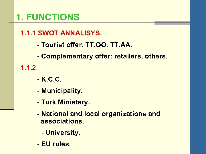 1. FUNCTIONS 1. 1. 1 SWOT ANNALISYS. - Tourist offer. TT. OO. TT. AA.