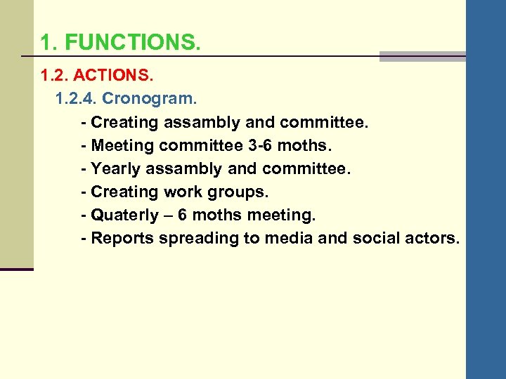 1. FUNCTIONS. 1. 2. ACTIONS. 1. 2. 4. Cronogram. - Creating assambly and committee.