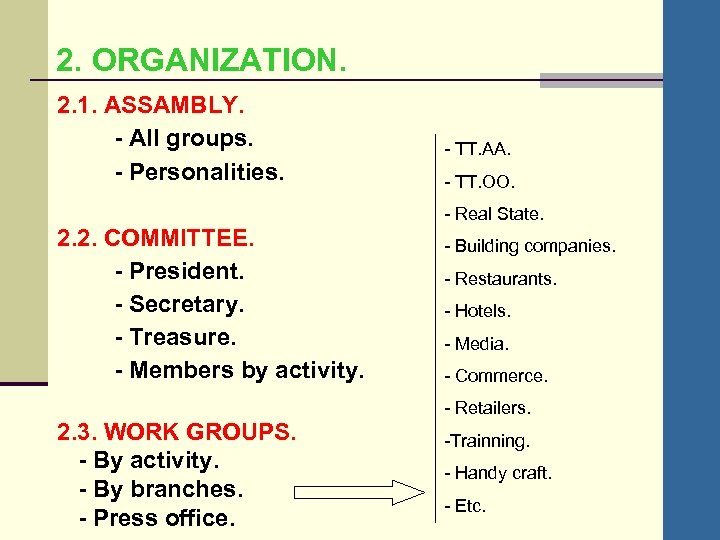 2. ORGANIZATION. 2. 1. ASSAMBLY. - All groups. - Personalities. - TT. AA. -