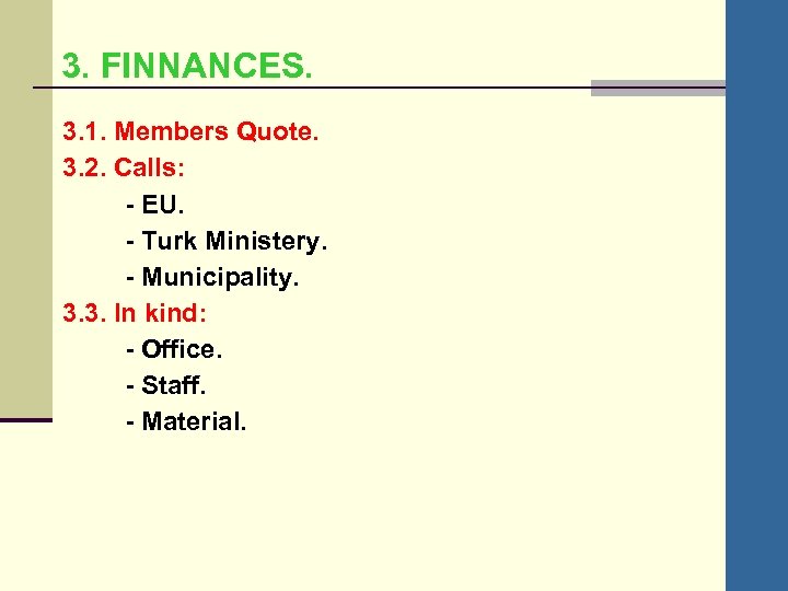 3. FINNANCES. 3. 1. Members Quote. 3. 2. Calls: - EU. - Turk Ministery.