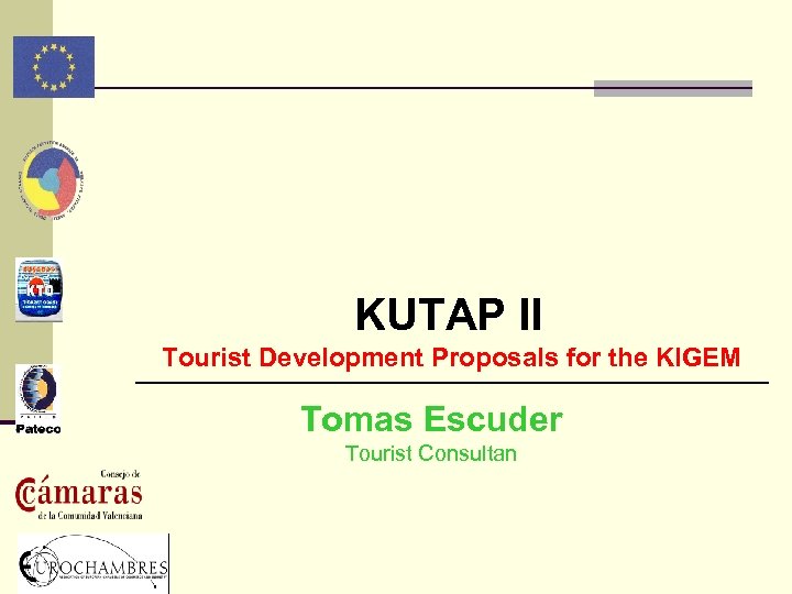 KUTAP II Tourist Development Proposals for the KIGEM Tomas Escuder Tourist Consultan 