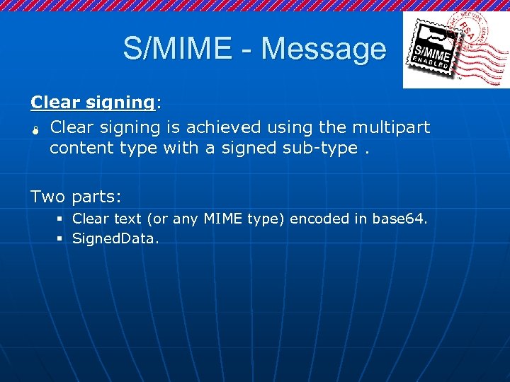 S/MIME - Message Clear signing: Ï Clear signing is achieved using the multipart content