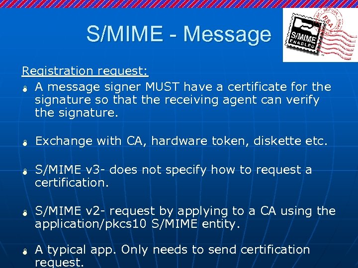 S/MIME - Message Registration request: Ï A message signer MUST have a certificate for