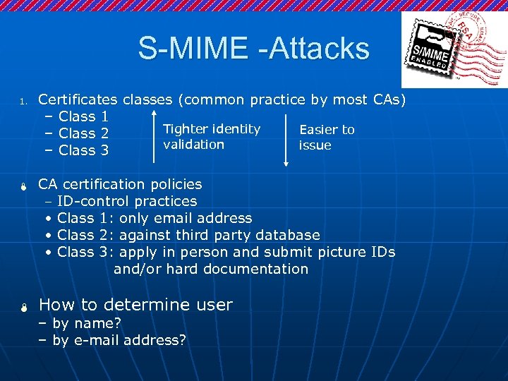 S-MIME -Attacks 1. Ï Ï Certificates classes (common practice by most CAs) – Class