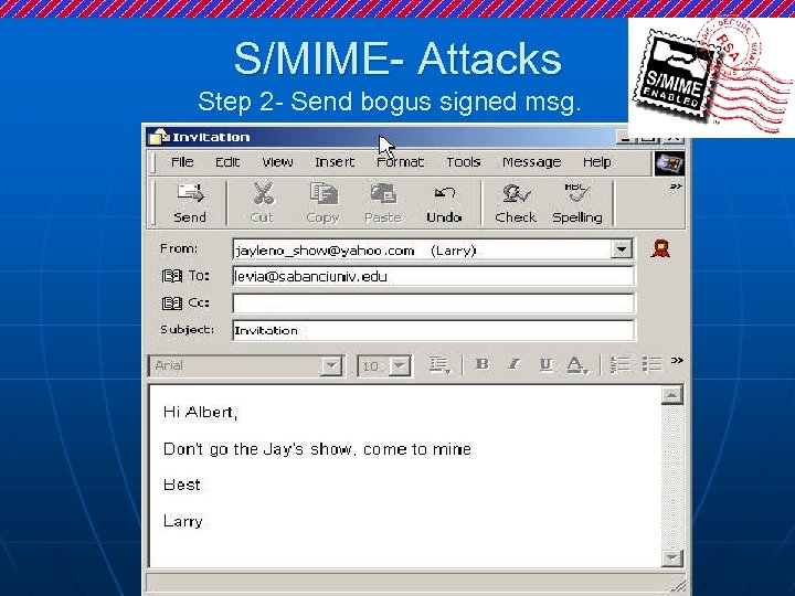 S/MIME- Attacks Step 2 - Send bogus signed msg. 