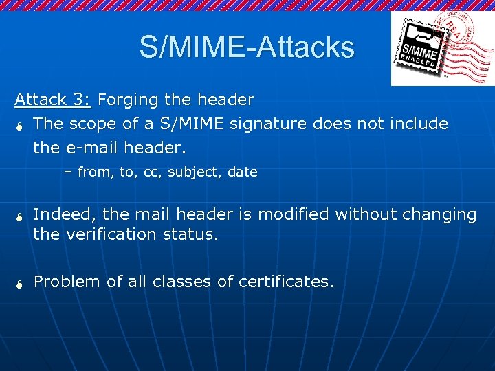 S/MIME-Attacks Attack 3: Forging the header Ï The scope of a S/MIME signature does