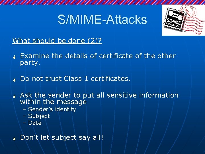 S/MIME-Attacks What should be done (2)? Ï Examine the details of certificate of the