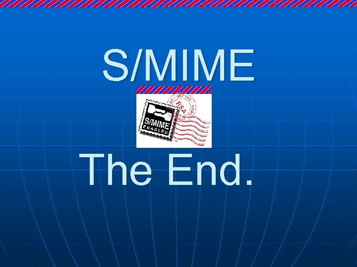 S/MIME The End. 