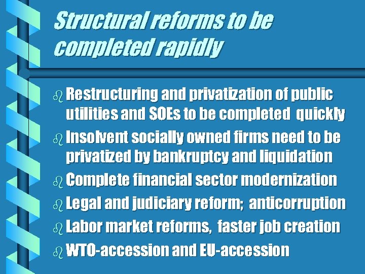 Structural reforms to be completed rapidly b Restructuring and privatization of public utilities and