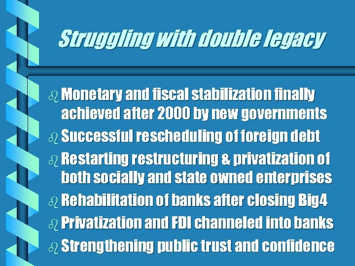 Struggling with double legacy b Monetary and fiscal stabilization finally achieved after 2000 by