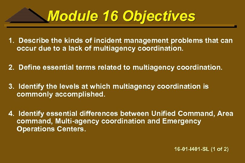 Module 16 Objectives 1. Describe the kinds of incident management problems that can occur