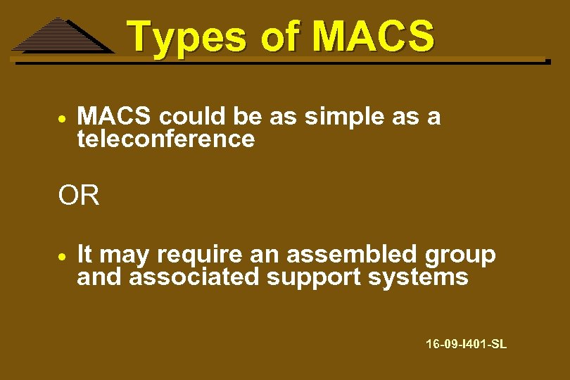 Types of MACS · MACS could be as simple as a teleconference OR ·