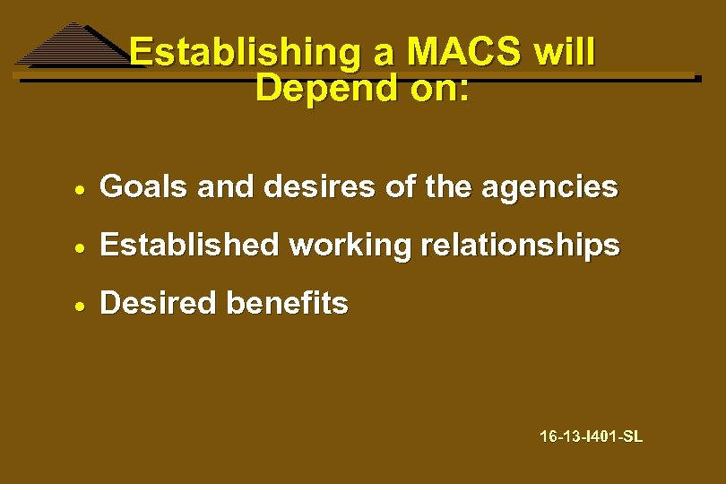 Establishing a MACS will Depend on: · Goals and desires of the agencies ·