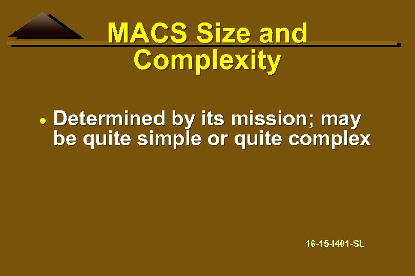 MACS Size and Complexity · Determined by its mission; may be quite simple or