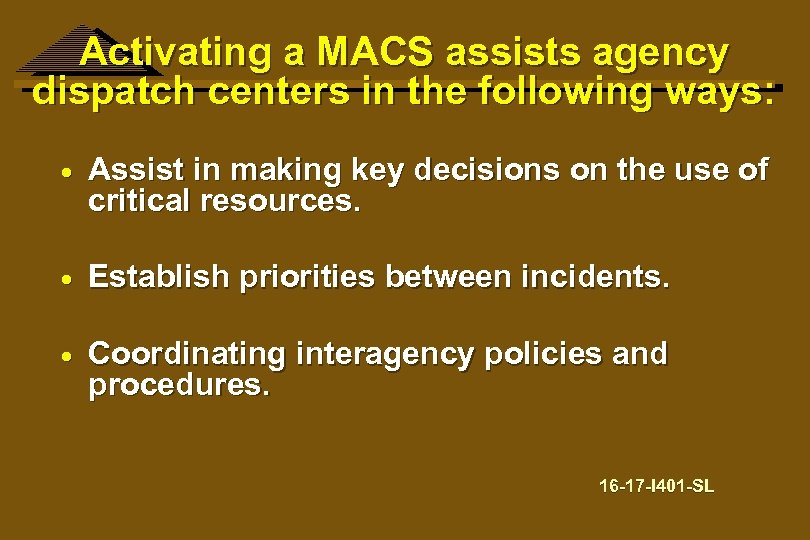Activating a MACS assists agency dispatch centers in the following ways: · Assist in