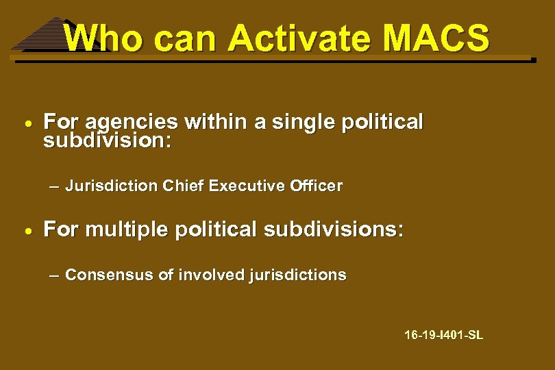 Who can Activate MACS · For agencies within a single political subdivision: – Jurisdiction