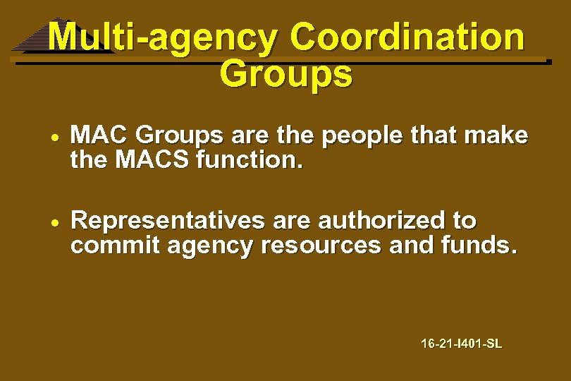 Multi-agency Coordination Groups · MAC Groups are the people that make the MACS function.